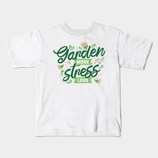 Garden More Stress Less Grower Design Kids T-Shirt